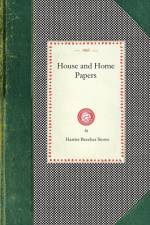 House and Home Papers af Harriet Beecher Stowe
