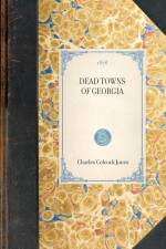 Dead Towns of Georgia af Charles Colcock Jr. Jones