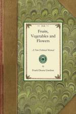 Fruits, Vegetables and Flowers af Frank Duane Gardner