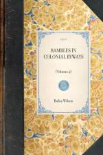 RAMBLES IN COLONIAL BYWAYS~(Volume 2) af Rufus Wilson