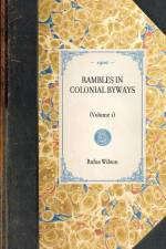 Rambles in Colonial Byways af Rufus Wilson