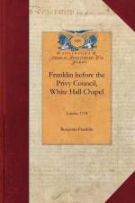 Franklin Before the Privy Council, White af Benjamin Franklin