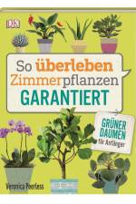So überleben Zimmerpflanzen garantiert af Veronica Peerless