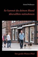 So kannst du deinen Hund überallhin mitnehmen: af Eckard Wulfmeyer