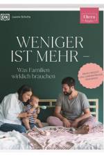 ELTERN-Ratgeber. Weniger ist mehr - was Familien wirklich brauchen af Leonie Schulte