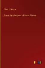 Some Recollections of Rufus Choate af Edwin P. Whipple