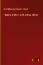 Raccolta di articoli sulle scienze naturali af Società Toscana di scienze naturali