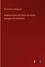 Analecta critica ad Taciti qui dicitis dialogum de oratoribus af Maximilianus Oberbreyer
