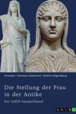 Die Stellung der Frau in der Antike. Zurückgezogene Athenerinnen, vermögende Römerinnen und starke Spartiatinnen af Vanessa Anderson