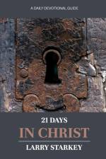 21 Days In Christ af Larry Starkey