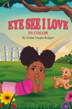 Eye See I Love In Color af Andraé Vaughn Rodgers