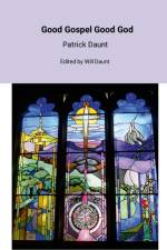 Good Gospel Good God af Patrick Daunt