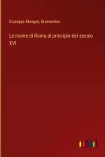 Le rovine di Roma al principio del secolo XVI af Giuseppe Mongeri