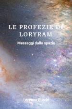 LE PROFEZIE DI LORYRAM af Lorenza Quadri