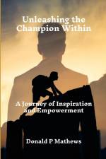Unleashing the Champion Within af Donald Mathews