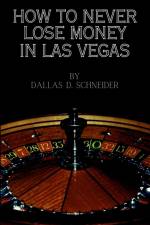 How to Never Lose Money in Las Vegas - Pocket Book af Dallas D. Schneider