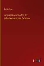 Die europäischen Arten der gallenbewohnenden Cynipiden af Gustav Mayr