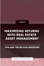 Maximizing Returns with Real Estate Asset Management - Tips and Tricks for Investors af Ps Publishing