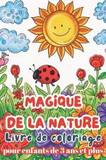 Magique de la Nature - Livre de Coloriage pour enfants de 3 ans et plus af Astrid Tate