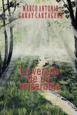 La Vereda de un Miserable af Marco Antonio Garay Cartagena