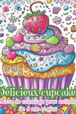 Delicieux Cupcakes - Livre de coloriage pour enfants de 4 ans et plus af Astrid Tate
