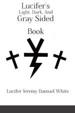 Lucifer's Light, Dark, And Gray Sided Book af Lucifer Jeremy Damuel White