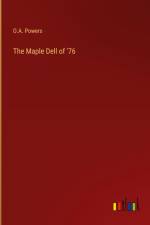 The Maple Dell of '76 af O. A. Powers