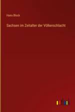Sachsen im Zeitalter der Völkerschlacht af Hans Block
