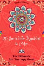 25 Incredible Mandalas to Color af Zenart Editions