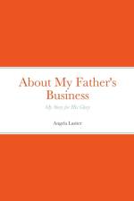 About My Father's Business - My Story for His Glory af Angela Lasiter