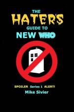The HATERS' Guide to New Who af Mike Sivier