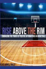 Rise Above The Rim af Alric Karvell Bailey
