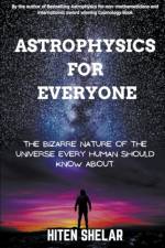 Astrophysics For Everyone af Hiten Shelar
