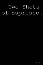 Two Shots of Espresso af Nronu