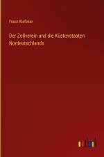 Der Zollverein und die Küstenstaaten Nordeutschlands af Franz Klefeker
