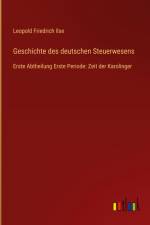 Geschichte des deutschen Steuerwesens af Leopold Friedrich Ilse