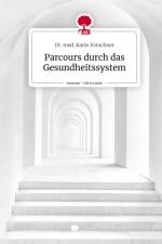 Parcours durch das Gesundheitssystem. Life is a Story - story.one af Karin Forschner