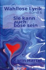 Wahllose Lyrik Band 6 af Karin Hartel