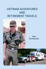 Vietnam Adventures and Retirement Travels af John Zimmerman Sr