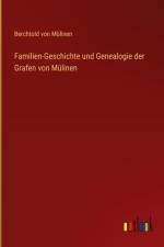 Familien-Geschichte und Genealogie der Grafen von Mülinen af Berchtold von Mülinen