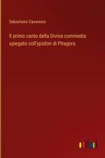 Il primo canto della Divina commedia spiegato coll'ypsilon di Pitagora af Sebastiano Canavesio