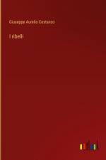 I ribelli af Giuseppe Aurelio Costanzo