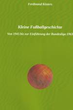 Kleine Fußballgeschichte af Ferdinand Kösters