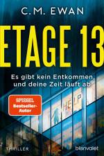 Etage 13 - Es gibt kein Entkommen, und deine Zeit läuft ab af C. M. Ewan