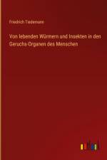 Von lebenden Würmern und Insekten in den Geruchs-Organen des Menschen af Friedrich Tiedemann