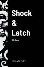 Shock & Latch af Jason Schultz