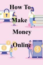 How To Make Money Online af Rc Pryce