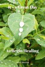It's a Great Day to Begin Healing af Heidi Mentink