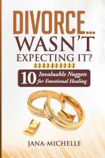 Divorce...Wasn't Expecting It? af Jana-Michelle