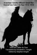 A German Cavalry Officer's Great War af Vera von Faber du Faur